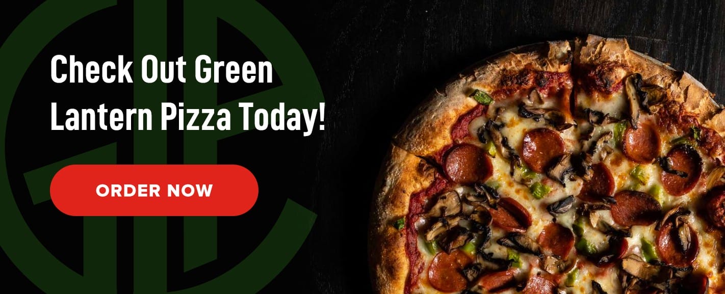 Check out Green Lantern Pizza today